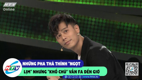 Xem Show CLIP HÀI Nhứng pha thả thính "ngọt lịm" nhưng "khổ chủ" vẫn FA đến giờ  HD Online.